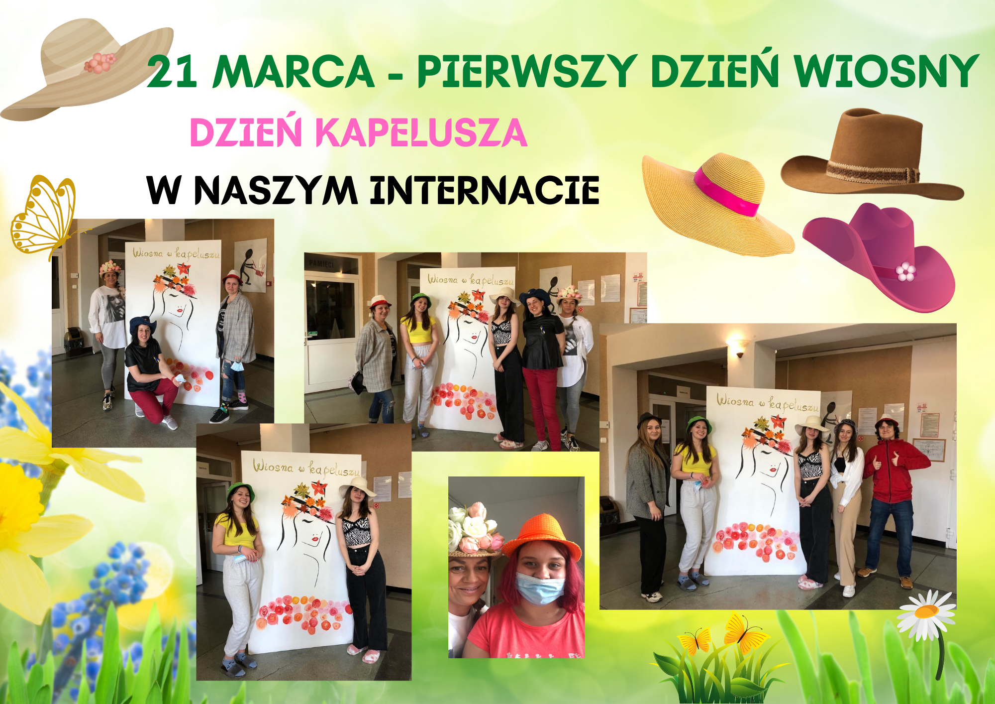 Fotorelacja z dnia 21 marca. Tego dnia świętowaliśmy pierwszy dzień wiosny i obchodziliśmy Dzień Wiosennego Kapelusza w naszym Internacie.